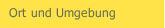 Ort und Umgebung